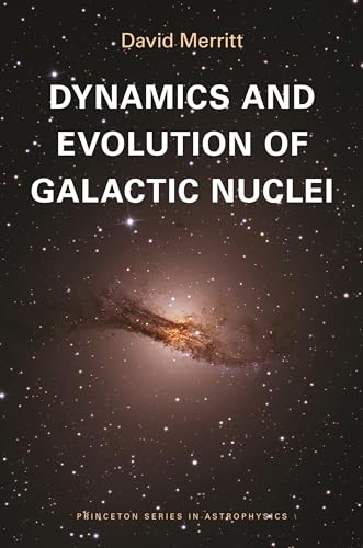 Dynamics and Evolution of Galactic Nuclei (Princeton Series in Astrophysics)